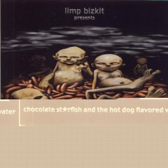 Limp Bizkit - Chocolate Starfish and the Hotdog Flavored Water