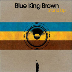 Blue King Brown - Stand Up