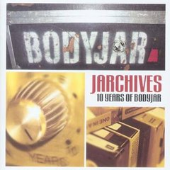 Bodyjar - Jarchives -- 10 Years of Bodyjar