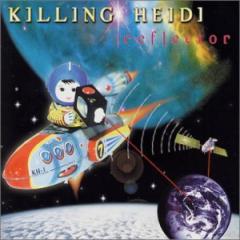 Killing Heidi - Reflector