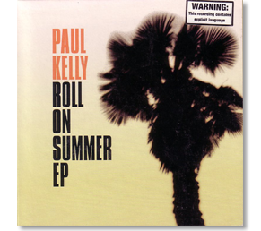 Paul Kelly - Roll On Summer EP