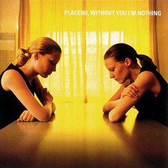Placebo - Without You I'm Nothing