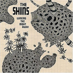 The Shins - Wincing The Night Away